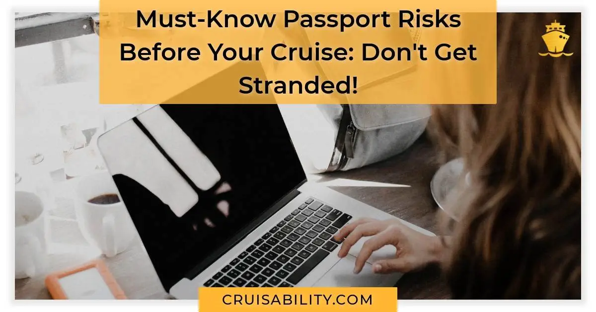Must-Know Passport Risks Before Your Cruise Dont Get Stranded
