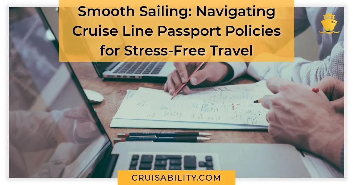 Smooth Sailing Navigating Cruise Line Passport Policies for Stress-Free Travel