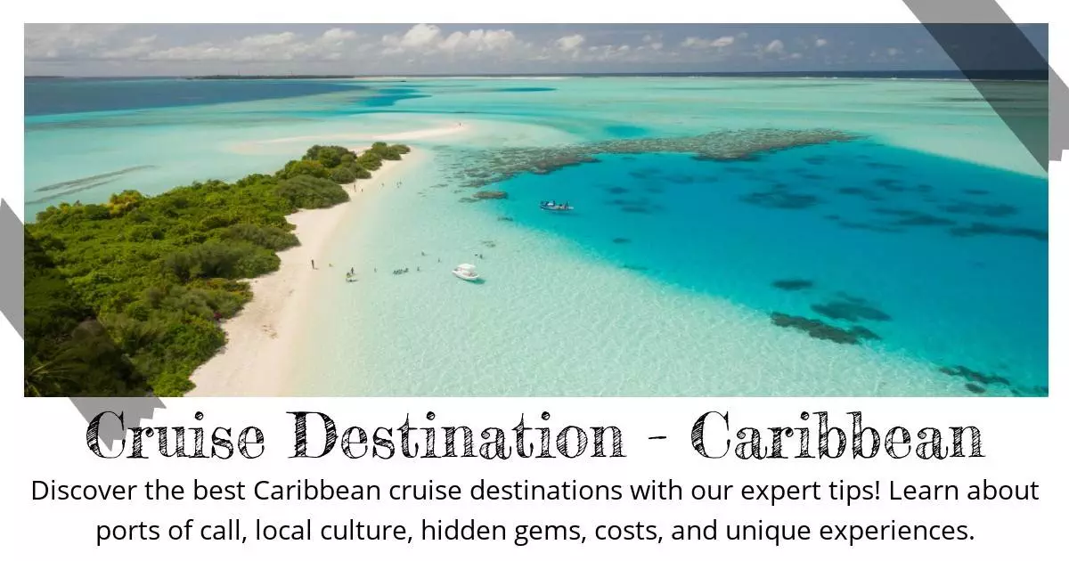 Cruise Destination - Caribbean - Destination Guide