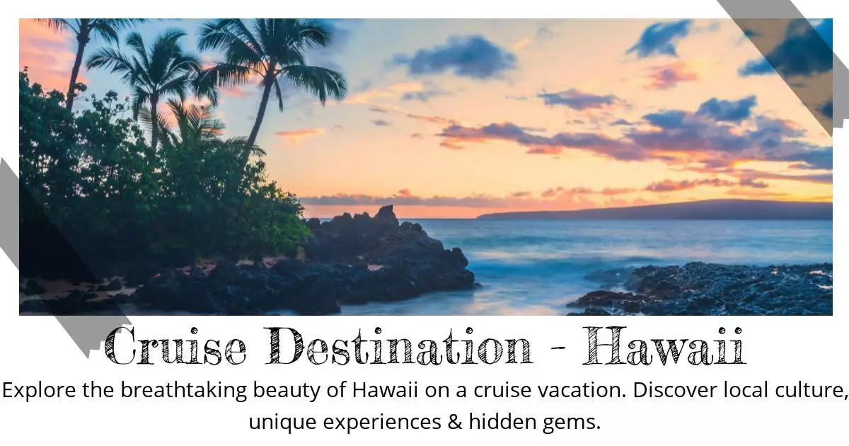 Cruise Destination - Hawaii - Destination Guide