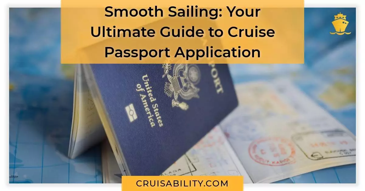 Smooth Sailing Your Ultimate Guide to Cruise Passport Application