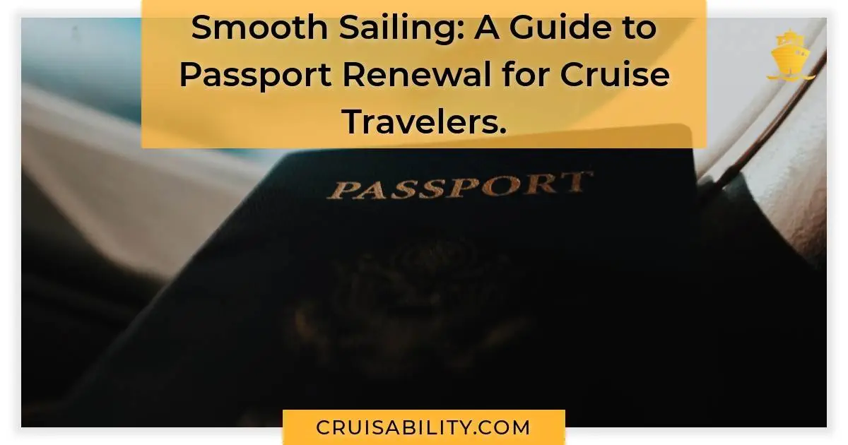 Smooth Sailing A Guide to Passport Renewal for Cruise Travelers