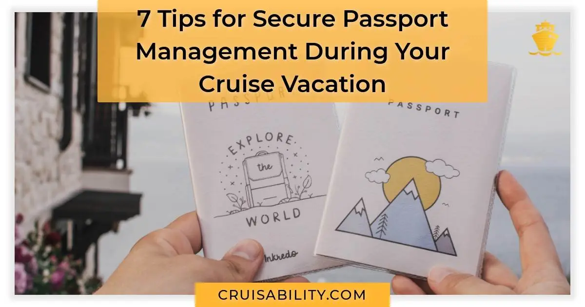 7 Tips for Secure Passport Management During Your Cruise Vacation