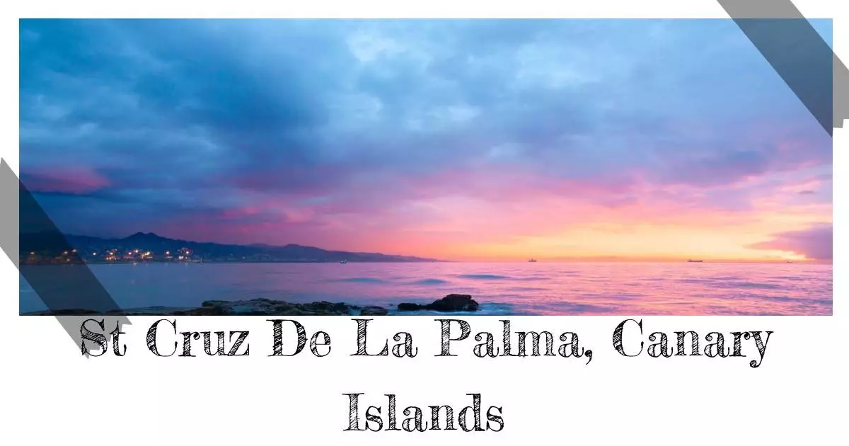 St Cruz De La Palma Canary Islands - Destination Guide