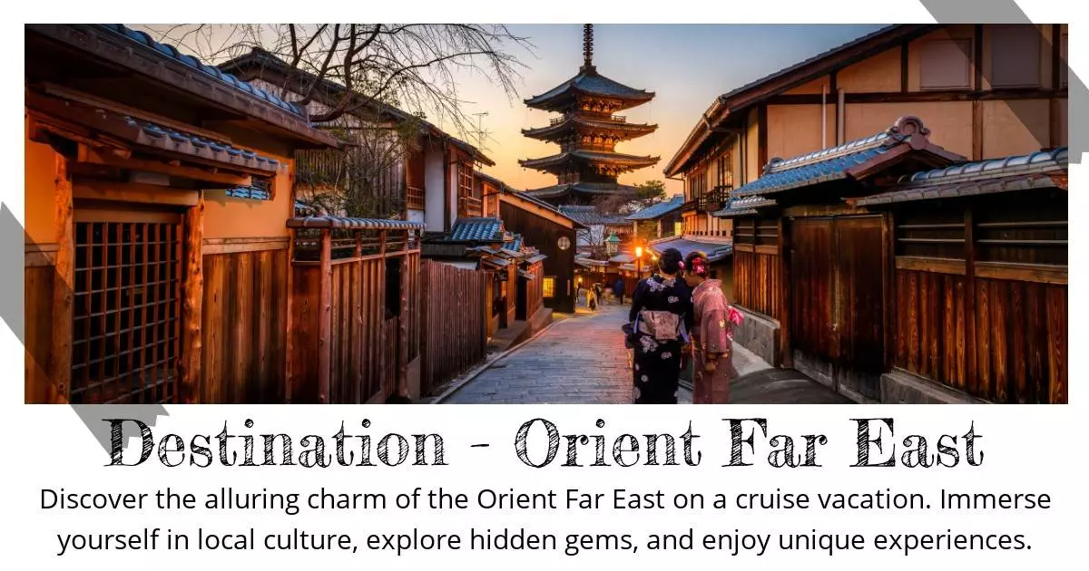 Destination - Orient Far East - Destination Guide