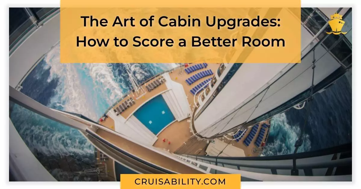 The Art of Cabin Upgrades: How to Score a Better Room