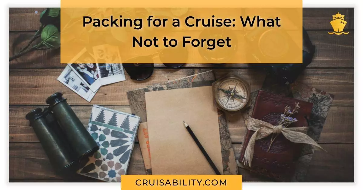 Packing for a Cruise: What Not to Forget