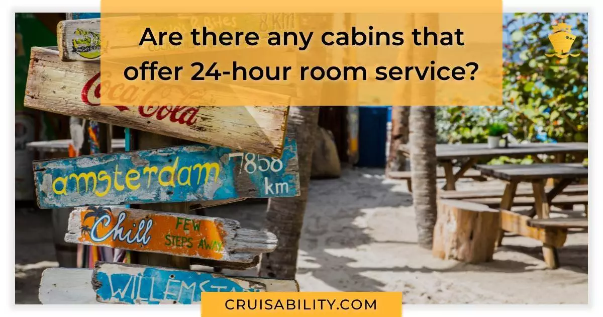 Are there any cabins that offer 24-hour room service?