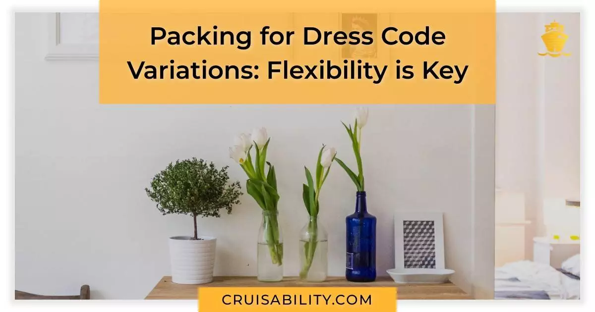 Packing for Dress Code Variations: Flexibility is Key