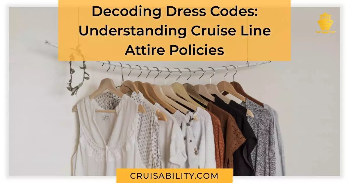 Decoding Dress Codes: Understanding Cruise Line Attire Policies