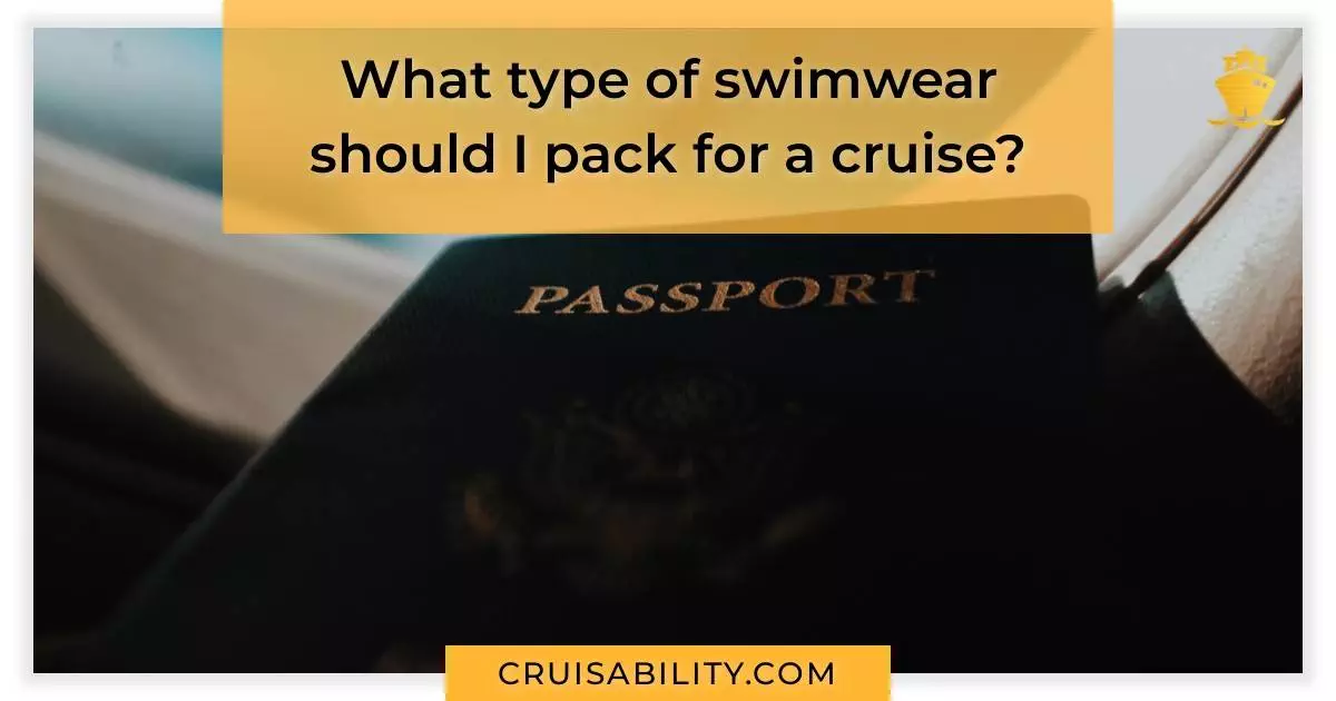 What type of swimwear should I pack for a cruise?