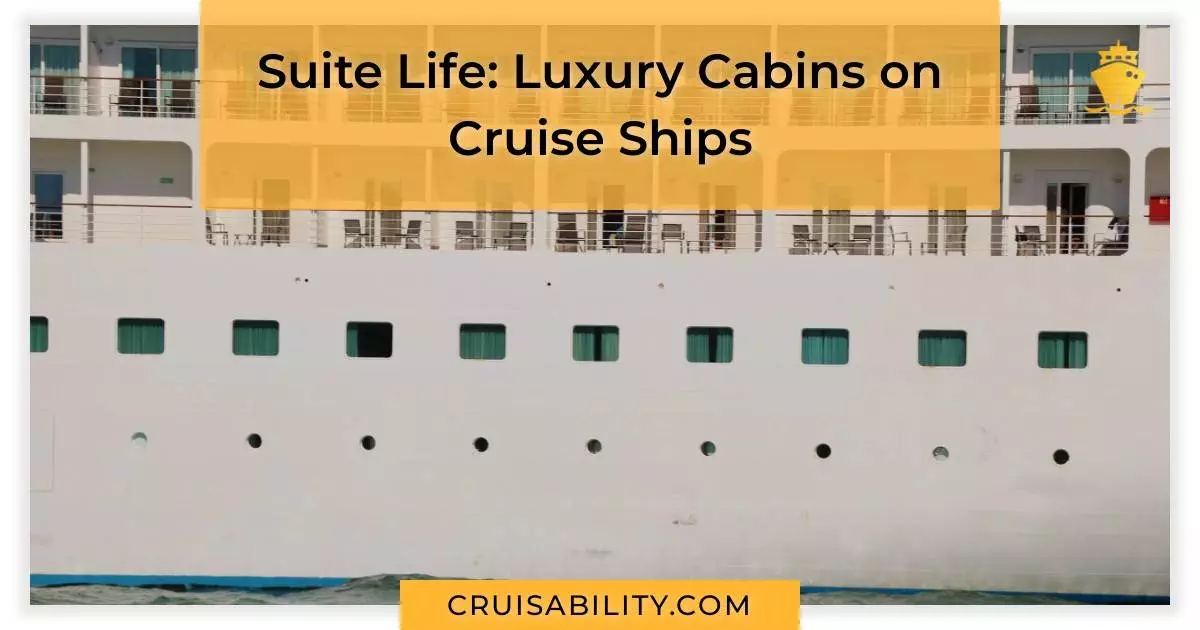 Suite Life: Luxury Cabins on Cruise Ships