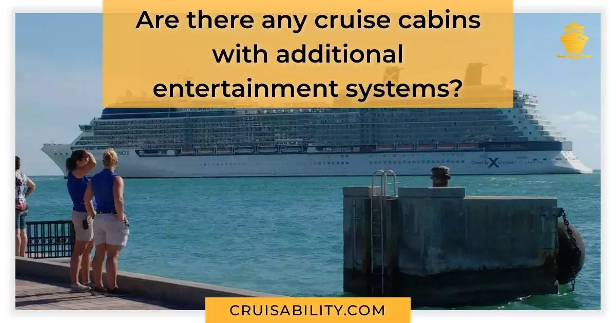 Are there any cruise cabins with additional entertainment systems?