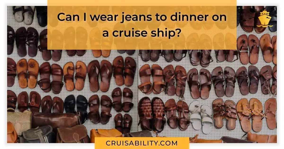 Can I wear jeans to dinner on a cruise ship?