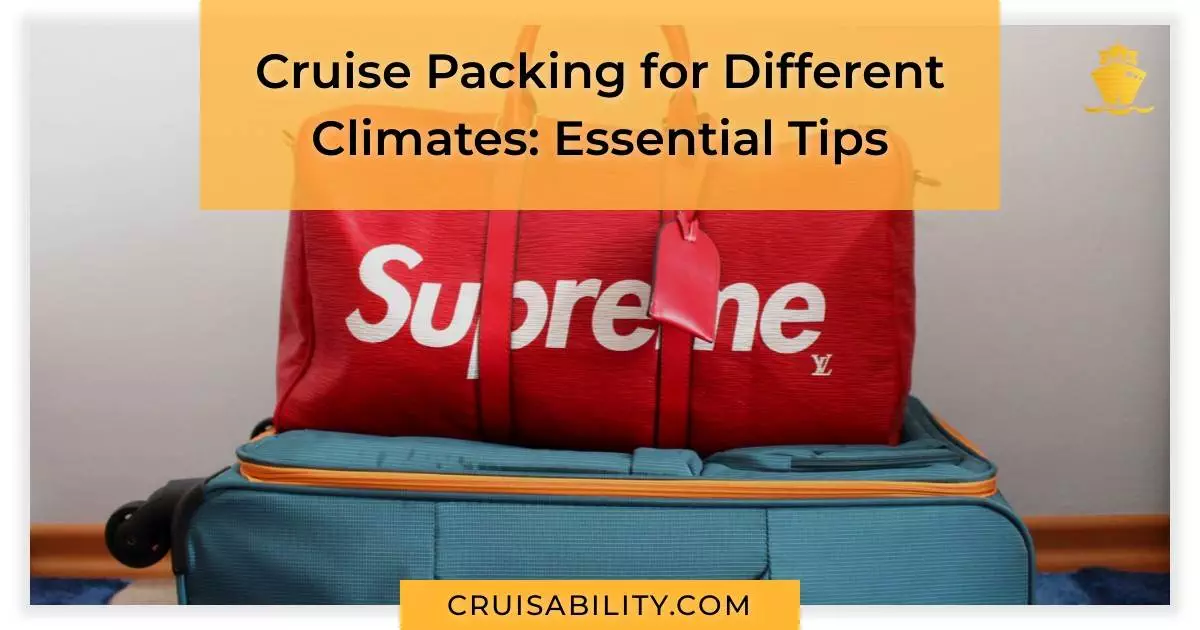 Cruise Packing for Different Climates: Essential Tips