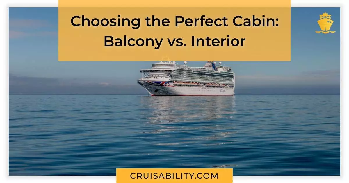 Choosing the Perfect Cabin: Balcony vs. Interior