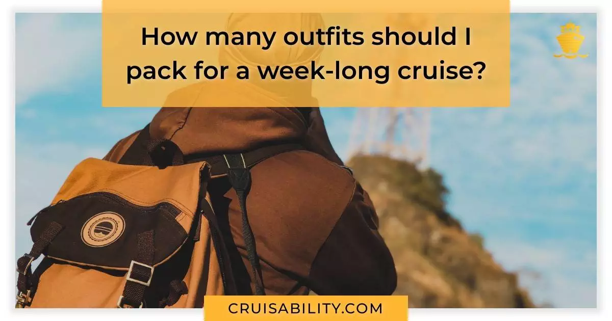 How many outfits should I pack for a week-long cruise?