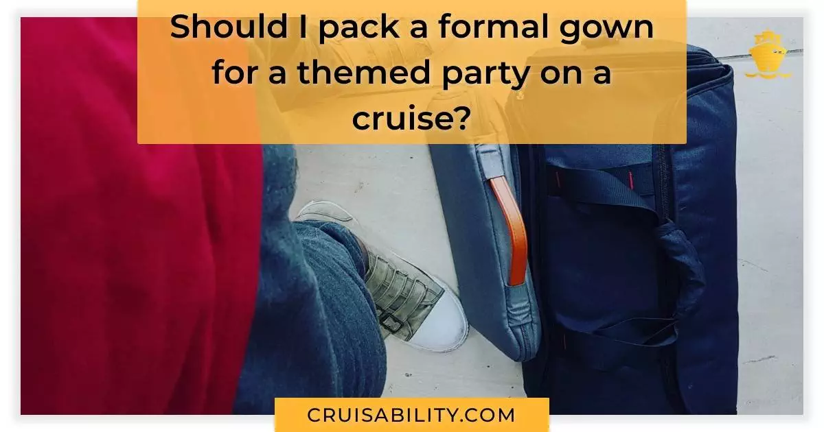 Should I pack a formal gown for a themed party on a cruise?