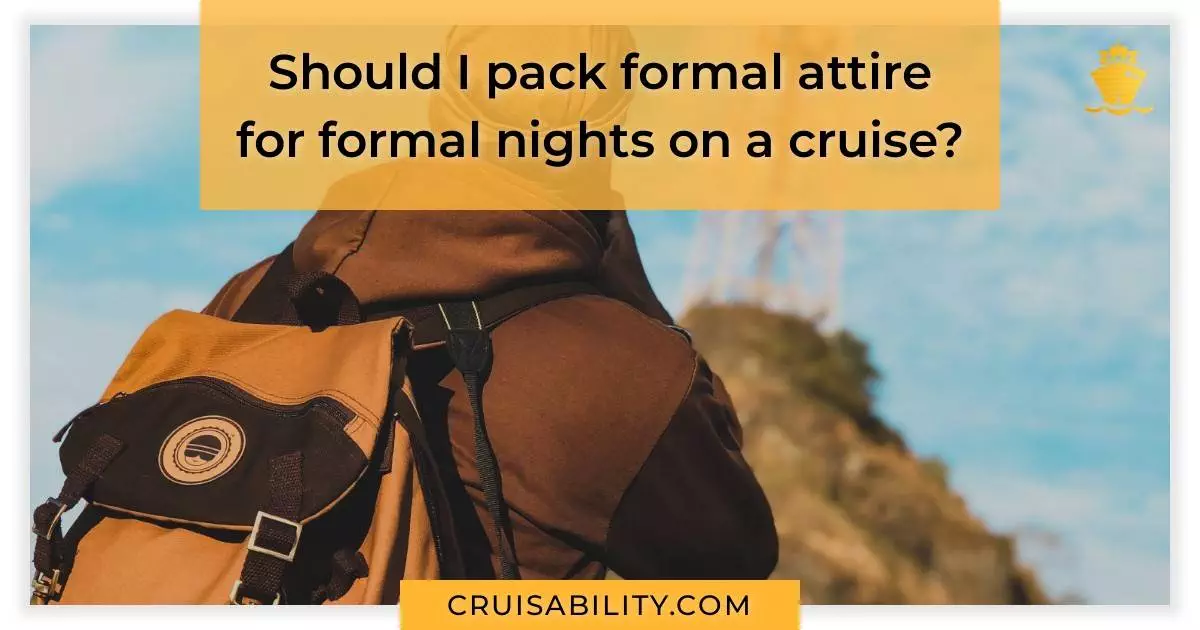 Should I pack formal attire for formal nights on a cruise?