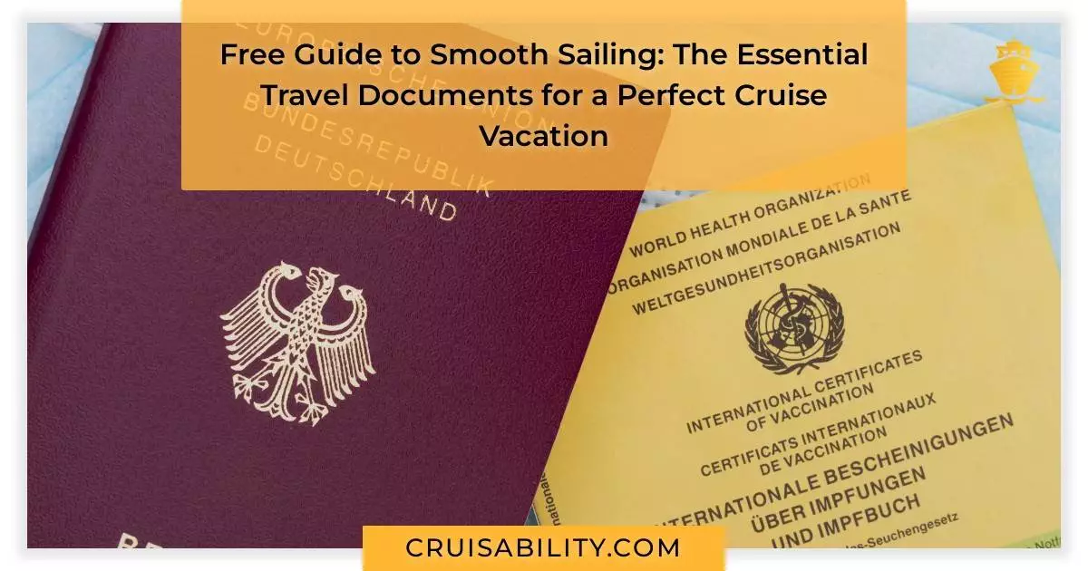 Free Guide to Smooth Sailing: The Essential Travel Documents for a Perfect Cruise Vacation