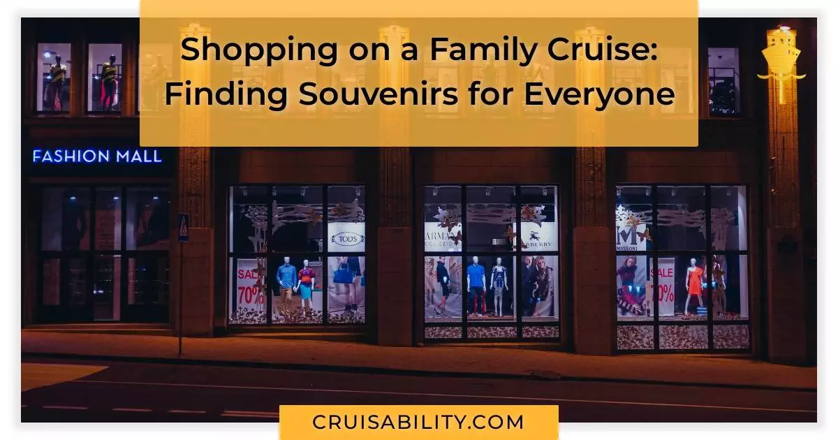 Shopping on a Family Cruise: Finding Souvenirs for Everyone