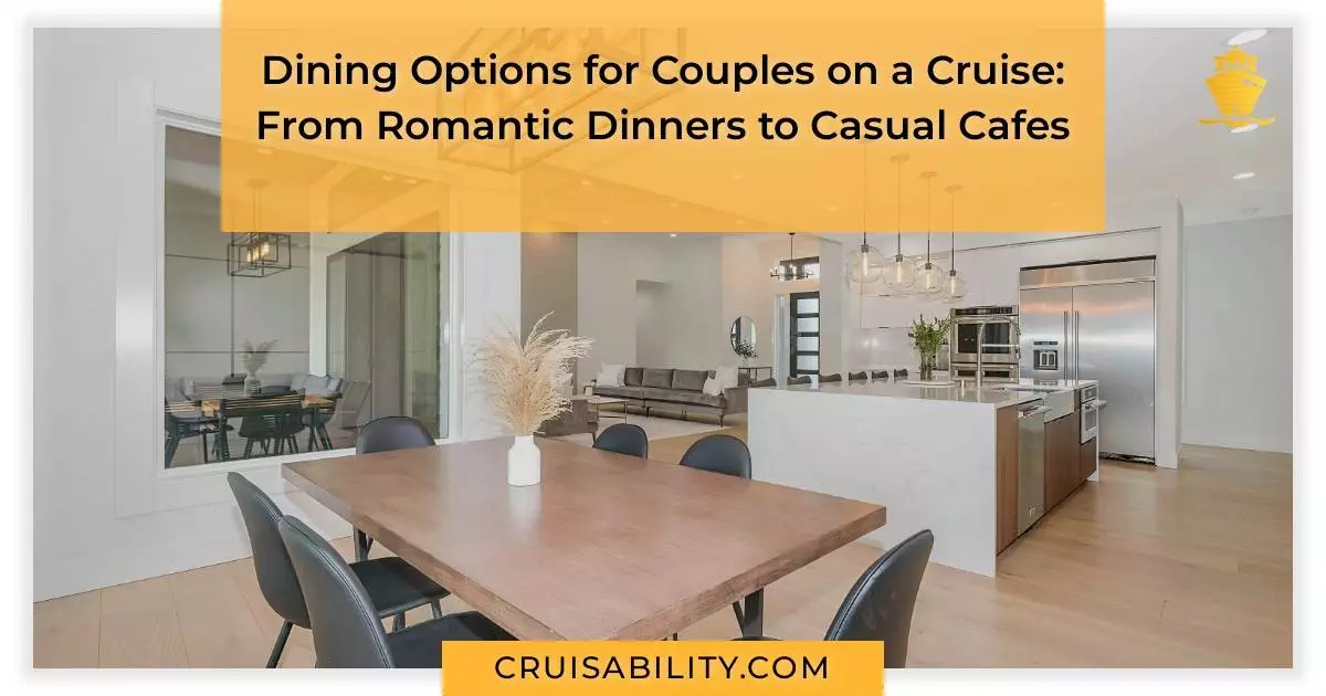 Dining Options for Couples on a Cruise: From Romantic Dinners to Casual Cafes