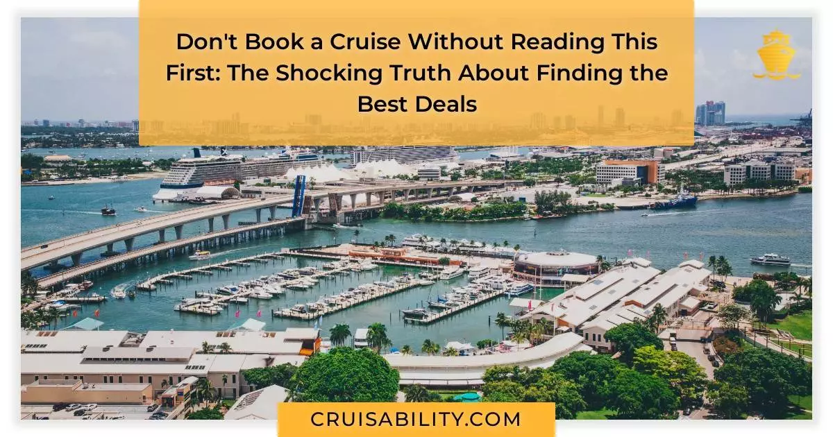 Don't Book a Cruise Without Reading This First: The Shocking Truth About Finding the Best Deals