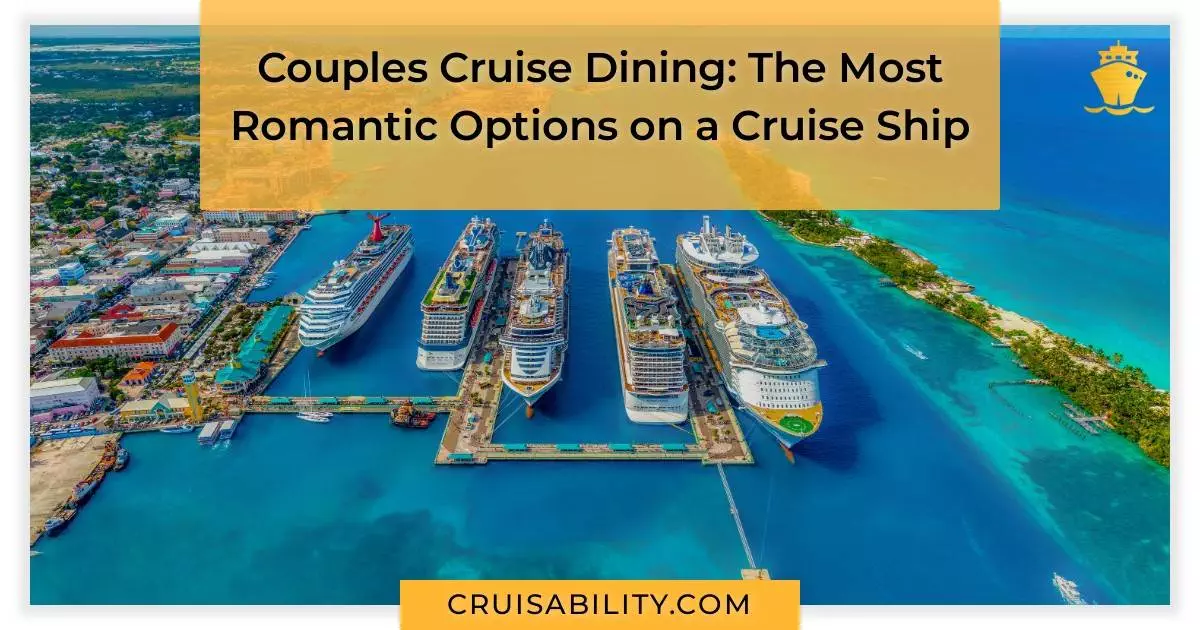 Couples Cruise Dining: The Most Romantic Options on a Cruise Ship