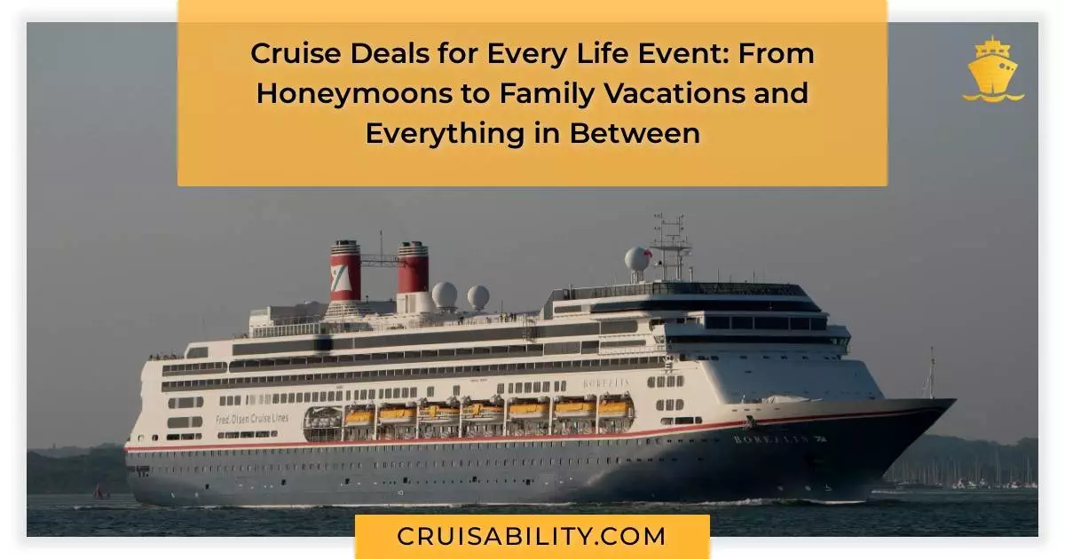Cruise Deals for Every Life Event: From Honeymoons to Family Vacations and Everything in Between