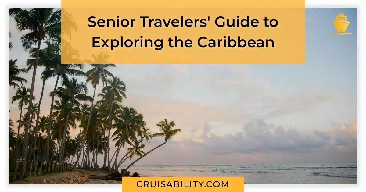 Senior Travelers' Guide to Exploring the Caribbean