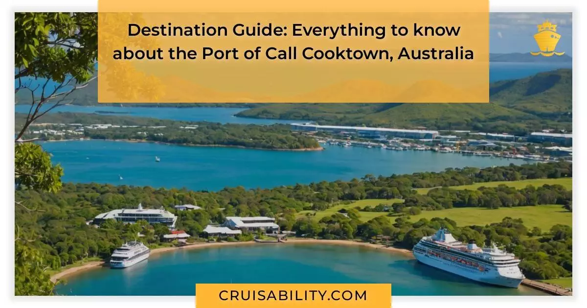 Destination Guide: Everything to know about the Port of Call Cooktown