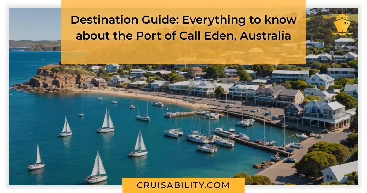 Destination Guide: Everything to know about the Port of Call Eden