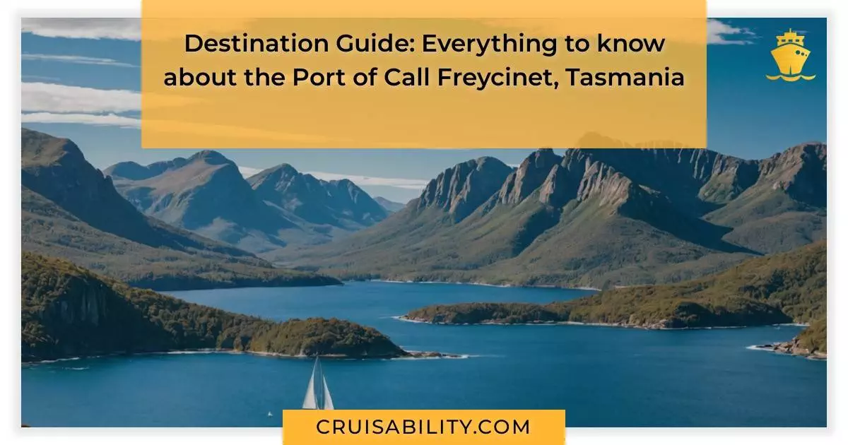 Destination Guide: Everything to know about the Port of Call Freycinet