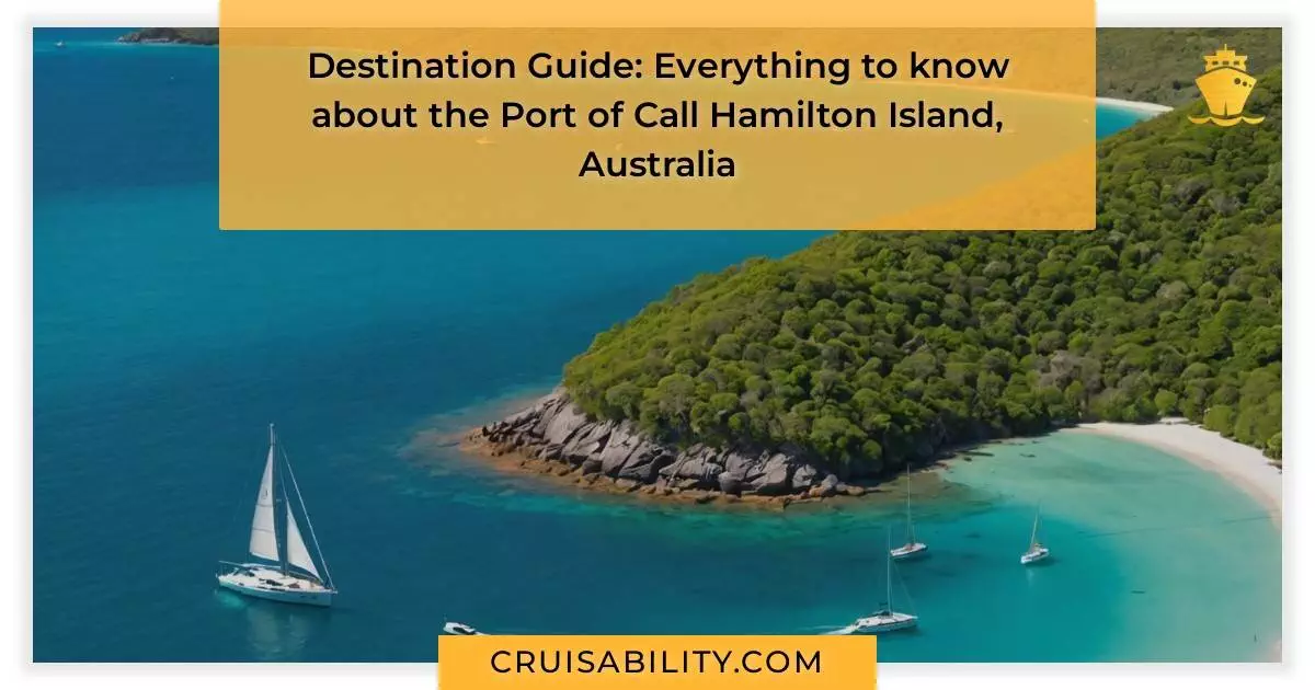 Destination Guide: Everything to know about the Port of Call Hamilton Island