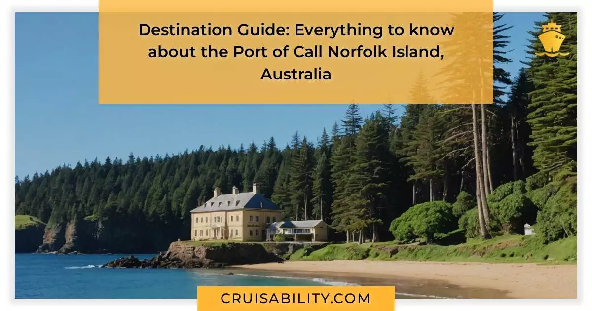 Destination Guide: Everything to know about the Port of Call Norfolk Island