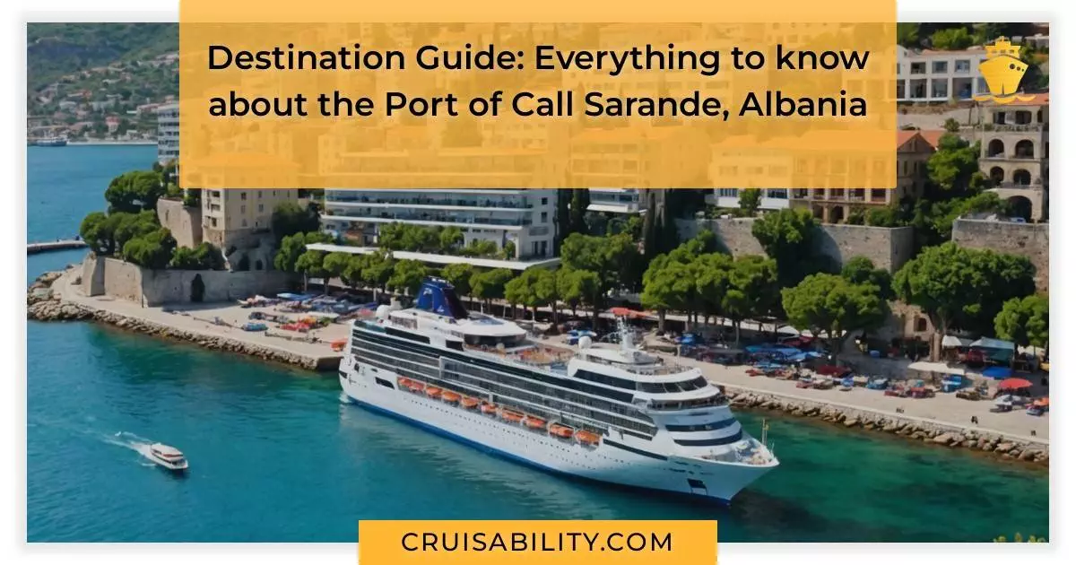 Destination Guide: Everything to know about the Port of Call Sarande