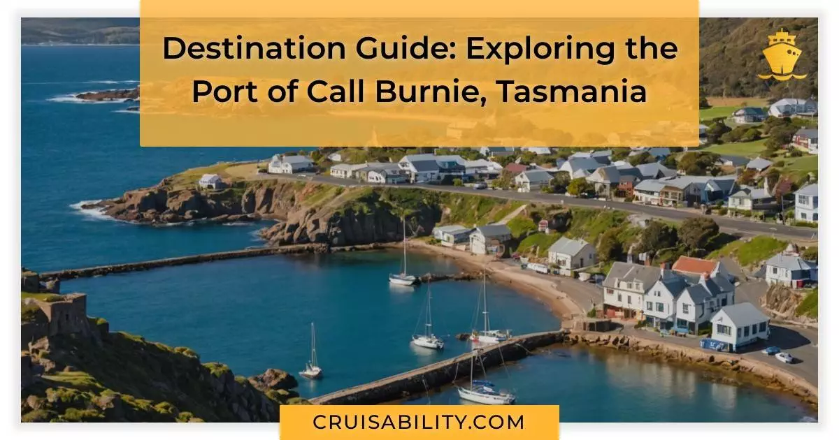 Destination Guide: Exploring the Port of Call Burnie