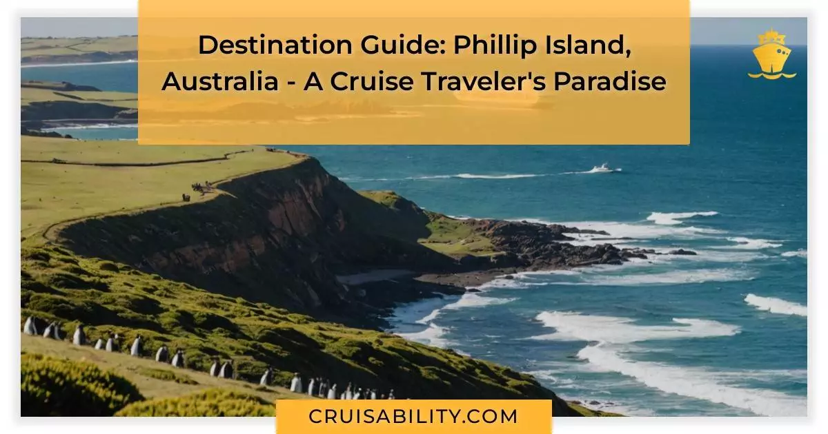 Destination Guide: Phillip Island