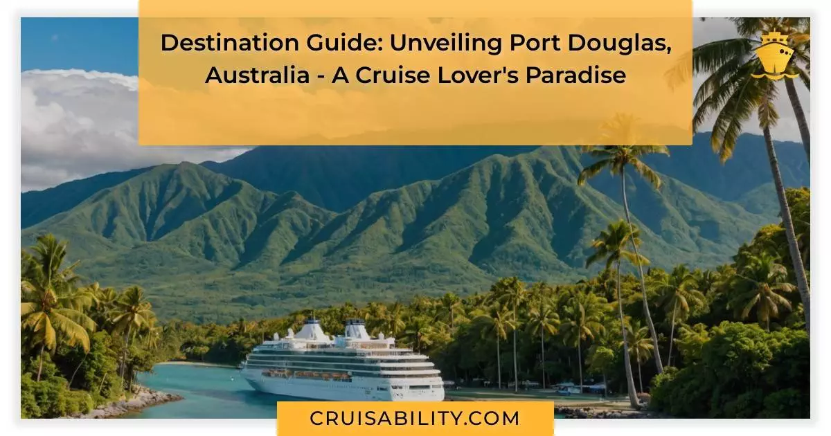 Destination Guide: Unveiling Port Douglas