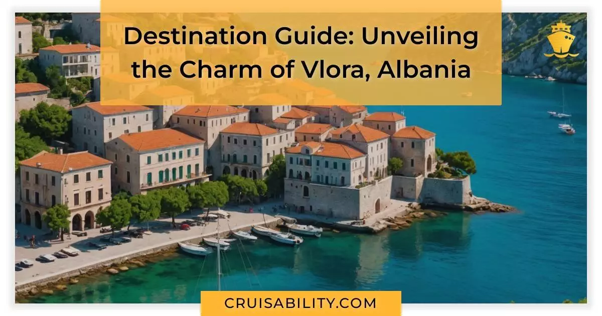 Destination Guide: Unveiling the Charm of Vlora