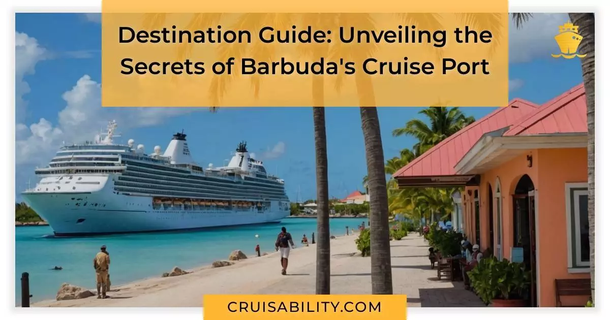 Destination Guide: Unveiling the Secrets of Barbuda's Cruise Port