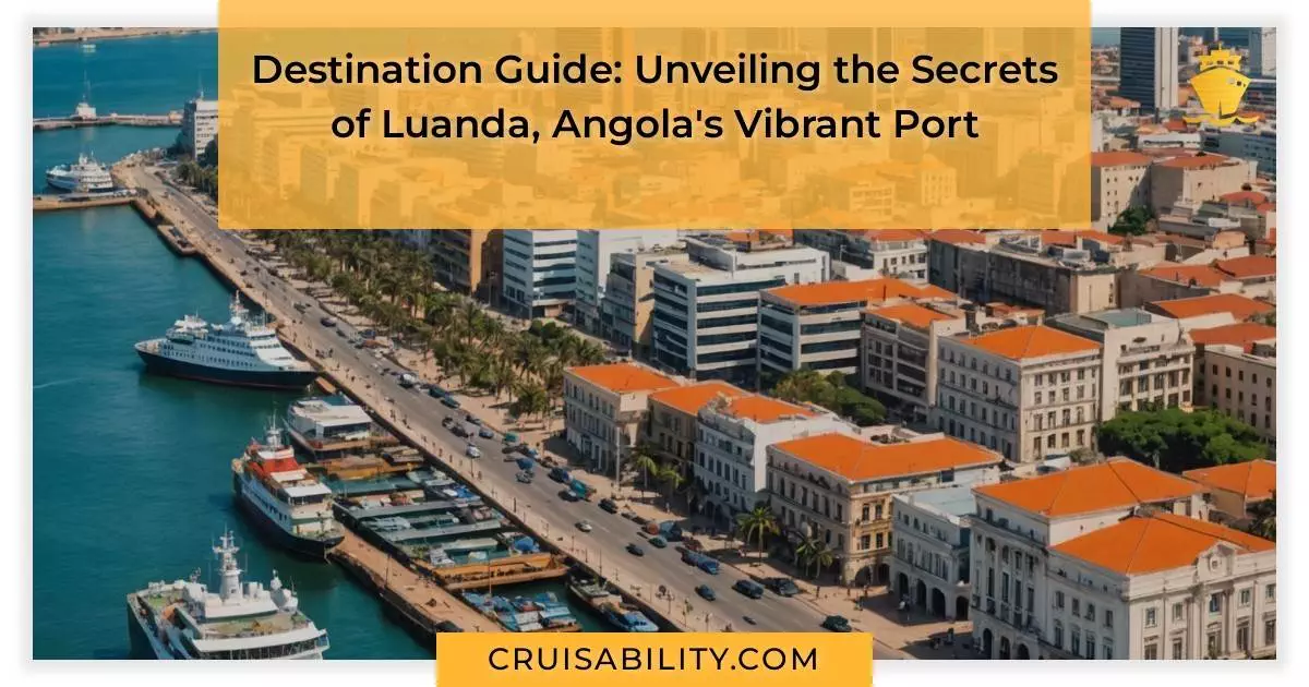 Destination Guide: Unveiling the Secrets of Luanda