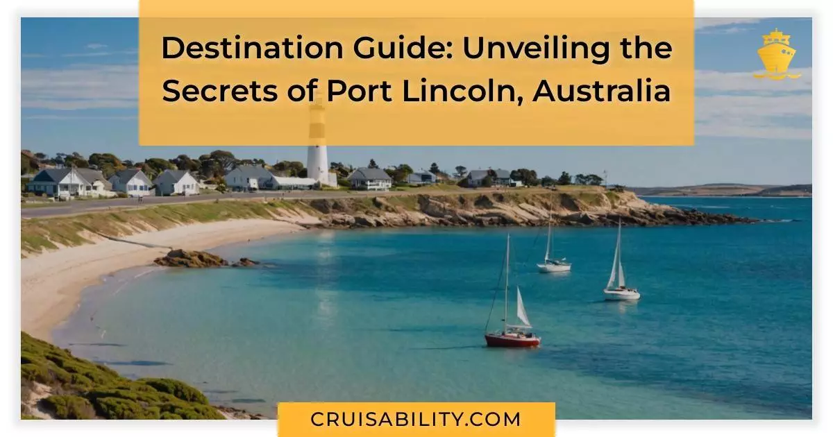 Destination Guide: Unveiling the Secrets of Port Lincoln