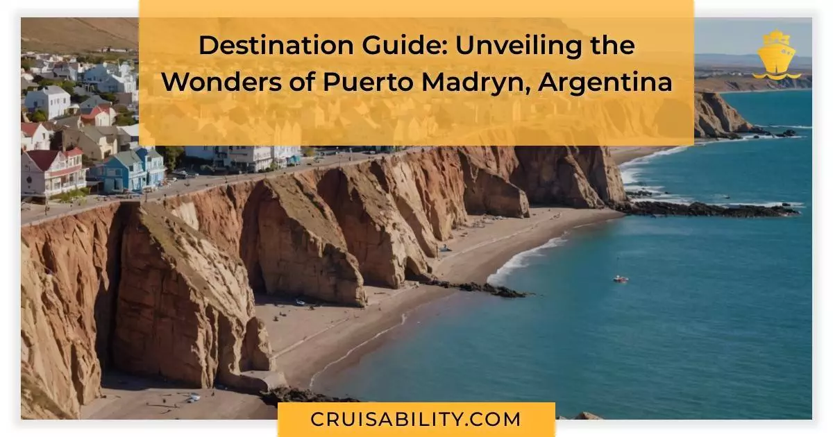 Destination Guide: Unveiling the Wonders of Puerto Madryn