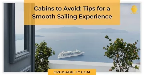 Cabins to Avoid: Tips for a Smooth Sailing Experience