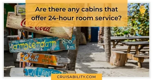 Are there any cabins that offer 24-hour room service?