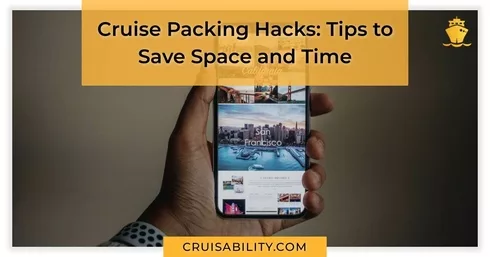 Cruise Packing Hacks: Tips to Save Space and Time