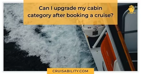 Can I upgrade my cabin category after booking a cruise?