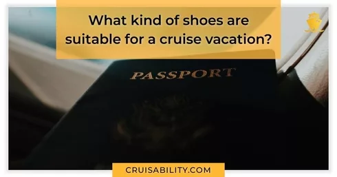 What kind of shoes are suitable for a cruise vacation?