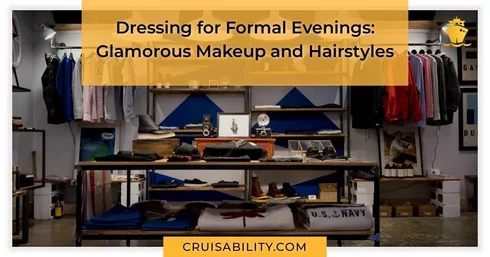 Dressing for Formal Evenings: Glamorous Makeup and Hairstyles